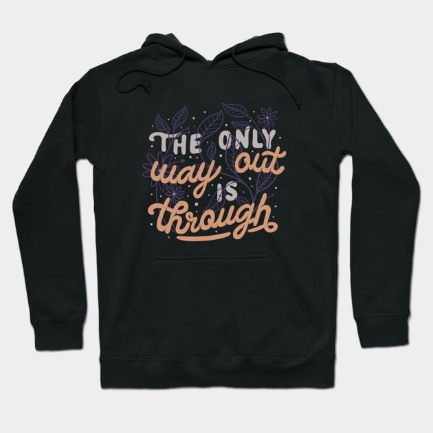 The Only Way Out Is Through by Tobe Fonseca Hoodie by Tobe_Fonseca